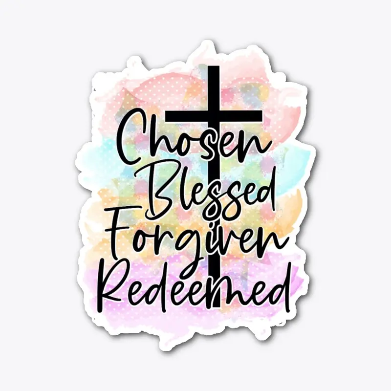 Chosen Blessed Forgiven Redeemed 