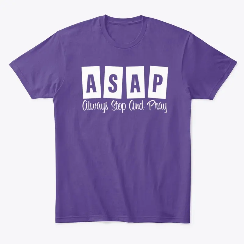 ASAP Always Stop And Pray 