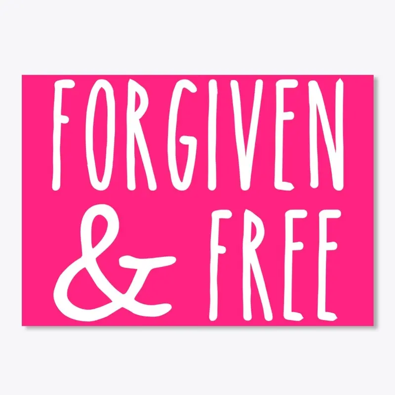 Forgiven And Free 